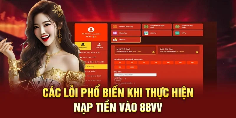 Nạp Tiền 88VV - Đơn Giản, Nhanh Chóng Và Dễ Thực Hiện 3 Các lỗi phổ biến khi thực hiện nạp tiền vào 88VV