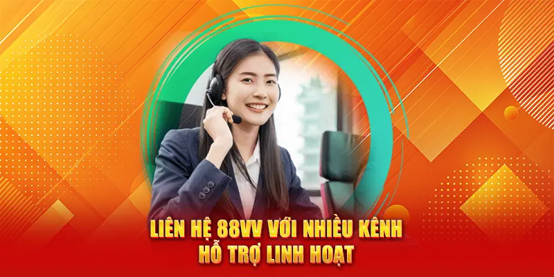 Liên Hệ 88VV - Hỗ Trợ Nhanh Chóng Mọi Dịch Vụ Phát Sinh 1 Liên hệ 88VV với nhiều kênh hỗ trợ linh hoạt