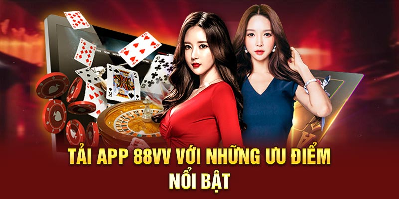 Tải App 88VV - Trải Nghiệm Giải Trí Mựo Mà Dành Cho Di Động 2 Tải app 88VV với những ưu điểm nổi bật