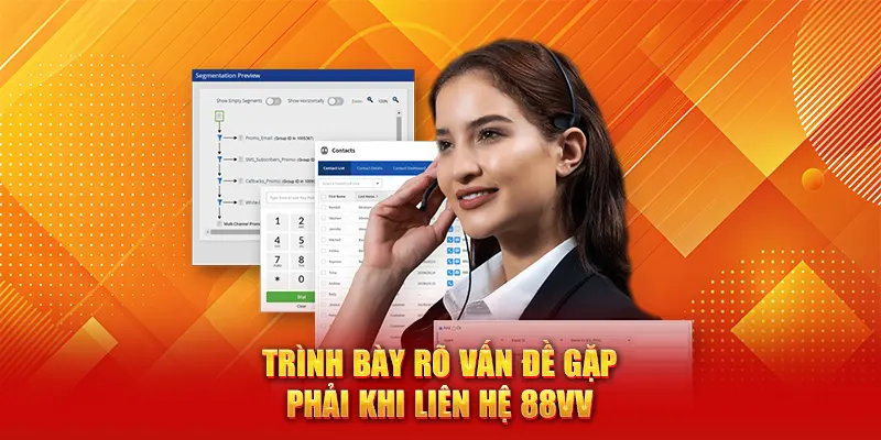 Liên Hệ 88VV - Hỗ Trợ Nhanh Chóng Mọi Dịch Vụ Phát Sinh 2 Trình bày rõ vấn đề gặp phải khi liên hệ 88VV